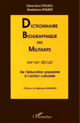 Couverture du produit · Dictionnaire biographique des militants: XIXè-XXè siècles : de l'éducation populaire à l'action culturelle