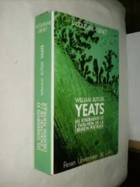 Couverture du produit · William Butler Yeats. les Fondements et l'Evolution de la Creation Poétique