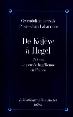 Couverture du produit · De Kojève à Hegel : 150 ans de pensée hégélienne
