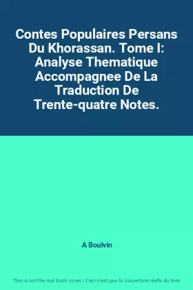 Couverture du produit · Contes Populaires Persans Du Khorassan. Tome I: Analyse Thematique Accompagnee De La Traduction De Trente-quatre Notes.