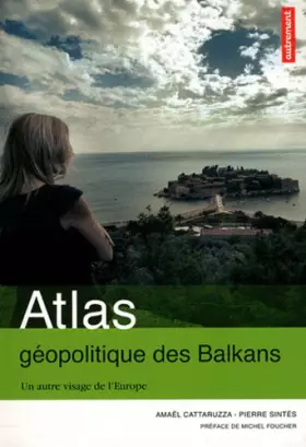 Couverture du produit · Atlas géopolitique des Balkans : Un autre visage de l'Europe
