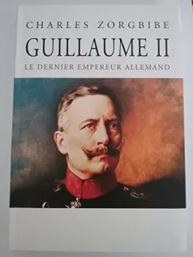 Couverture du produit · Guillaume II Le dernier empereur Allemand