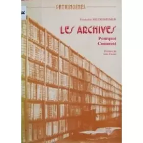 Couverture du produit · Les Archives. Pourquoi ? Comment ? La recherche aujourd'hui dans les Archives en France.