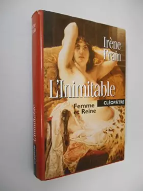 Couverture du produit · Cléopâtre L'Inimitable Femme et Reine / Frain, Irène / Réf47076