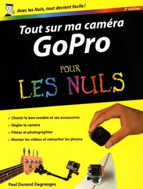 Couverture du produit · Tout sur ma caméra GoPro pour les Nuls, nouvelle édition