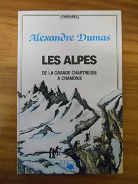 Couverture du produit · Les alpes de la Grande Chartreuse à Chamonix / Dumas, Alexandre / Réf41037