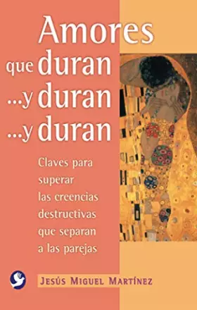 Couverture du produit · Amores Que Duran ... Y Duran ... Y Duran / Loving Relationships That Last: Claves Para Superar Las Creencias Destructivas Que S