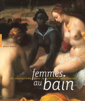 Couverture du produit · Femmes au bain: Du voyeurisme dans la peinture occidentale