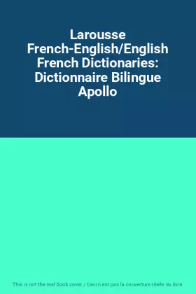 Couverture du produit · Larousse French-English/English French Dictionaries: Dictionnaire Bilingue Apollo