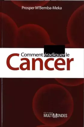 Couverture du produit · Comment éradiquer le cancer