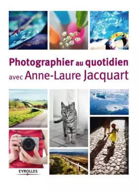 Couverture du produit · Photographier au quotidien avec Anne-Laure Jacquart