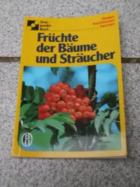 Couverture du produit · Früchte der Bäume und Sträucher. Text: Ute E. Zimmer. Gesamtbearb.: Dorothee Eisenreich, Dreipunkt-Buch