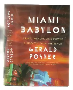 Couverture du produit · Miami Babylon: Crime, Wealth, and Power-A Dispatch from the Beach