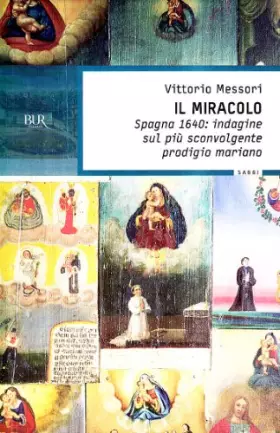 Couverture du produit · Il Miracolo - Spagna 1640: Indagine Sul Piu' Sconvolgente Prodigio Maria