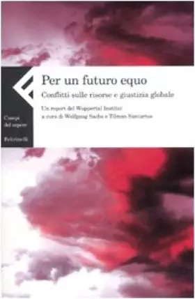 Couverture du produit · Per un futuro equo. Conflitti sulle risorse e giustizia globale. Un report del Wuppertal Institut
