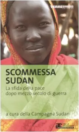 Couverture du produit · Scommessa Sudan. La sfida della pace dopo mezzo secolo di guerra