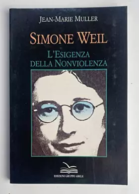 Couverture du produit · Simone Weil. L'esigenza della nonviolenza