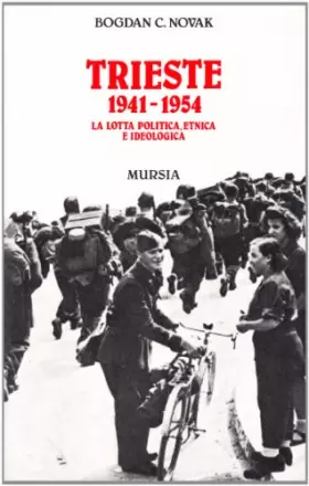 Couverture du produit · Trieste 1941-1954. La lotta politica, etnica e ideologica