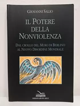 Couverture du produit · Il potere della nonviolenza. Dal crollo del muro di Berlino al nuovo disordine mondiale