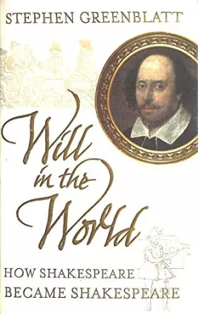 Couverture du produit · Will in the World: How Shakespeare Became Shakespeare.