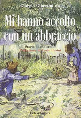 Couverture du produit · Mi hanno accolto con un abbraccio. Storie di vite scelte