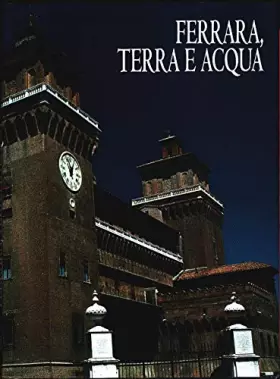 Couverture du produit · Provincia di Ferrara. Ferrara, terra e acqua