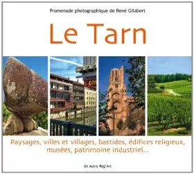 Couverture du produit · Le Tarn paysages villes et villages bastides édifices religieux musées patrimoine industriel