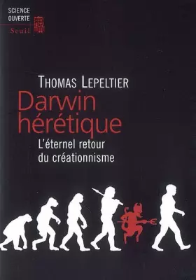 Couverture du produit · Darwin hérétique. L'éternel retour du créationnisme