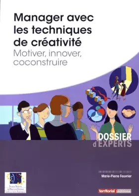 Couverture du produit · Manager avec les techniques de créativité: Motiver, innover, coconstruire
