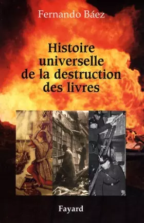 Couverture du produit · Histoire universelle de la destruction des livres : Des tablettes sumériennes à la guerre d'Irak