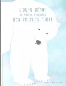 Couverture du produit · L'Ours géant et Autres Histoires des peuples inuits