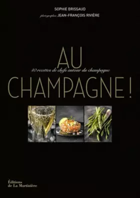 Couverture du produit · Au champagne ! : 40 recettes de chefs autour du champagne