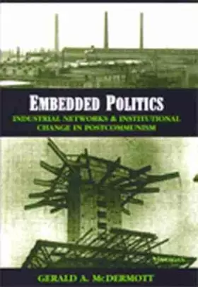 Couverture du produit · Embedded Politics: Industrial Networks and Institutional Change in Postcommunism