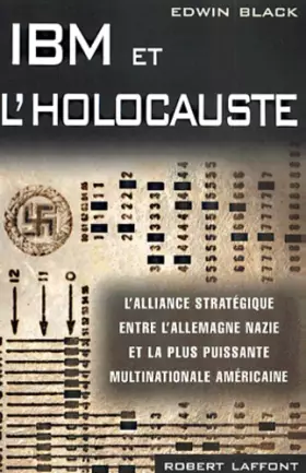 Couverture du produit · IBM et l'Holocauste - L'alliance stratégique entre l'Allemagne nazie et la plus puissante multinationale américaine
