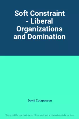 Couverture du produit · Soft Constraint - Liberal Organizations and Domination