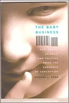 Couverture du produit · The Baby Business: How Money, Science, and Politics Drive the Commerce of Conception.