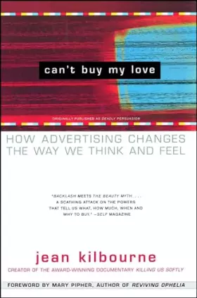 Couverture du produit · Can't Buy My Love: How Advertising Changes the Way We Think and Feel