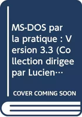 Couverture du produit · MS-DOS par la pratique : Version 3.3 (Collection dirigée par Lucien Lamarre)