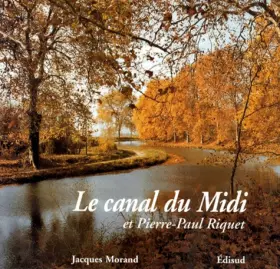 Couverture du produit · Le Canal du Midi et Pierre-Paul Riquet  histoire du Canal Royal en Languedoc