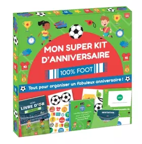 Couverture du produit · Mon super kit d'anniversaire 100% foot: Tout pour organiser un fabuleux anniversaire !