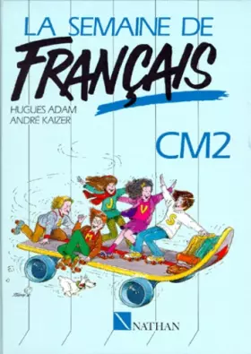 Couverture du produit · LA SEMAINE DE FRANCAIS CM2. : Lecture et activités de français (vocabulaire, orthographe, grammaire, conjugaison, expression éc