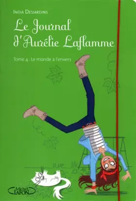 Couverture du produit · Le journal d'aurélie laflamme, tome 4 : Le monde à l'envers