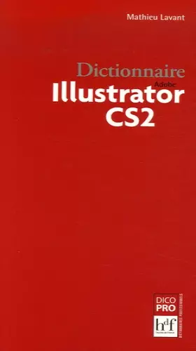 Couverture du produit · Dictionnaire Adobe Illustrator CS2