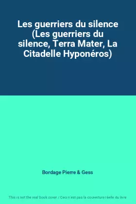 Couverture du produit · Les guerriers du silence (Les guerriers du silence, Terra Mater, La Citadelle Hyponéros)