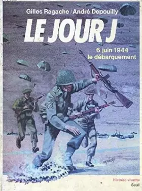 Couverture du produit · Le jour j, 6 juin 1944 : le debarquement