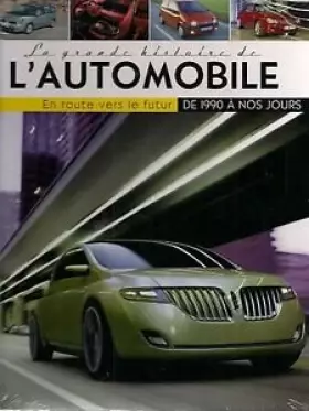 Couverture du produit · La grande histoire de l'automobile 1990 a nos jours - en route vers le futur