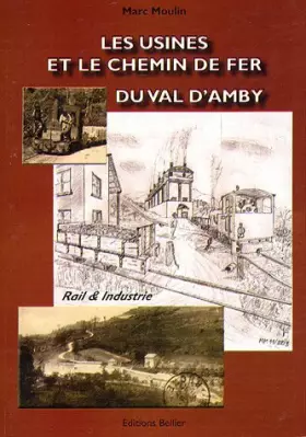 Couverture du produit · Les Usines et le Chemin de fer du Val d'Amby : Histoire des fabriques de chaux et ciments de la région du Val d'Amby et du chem