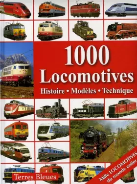 Couverture du produit · 1000 Locomotives : Histoire, Modèles, Technique