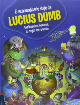 Couverture du produit · El extraordinario viaje de Lucius Dumb / The extraordinary travel of Lucius Dumb: Los derechos humanos, tu mejor instrumento / 