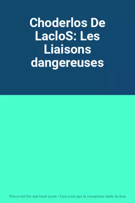 Couverture du produit · Choderlos De LacloS: Les Liaisons dangereuses